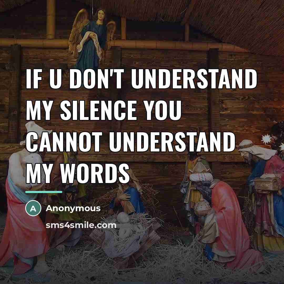 “If u don't understand my silence you cannot understand my…” quote by Anonymous