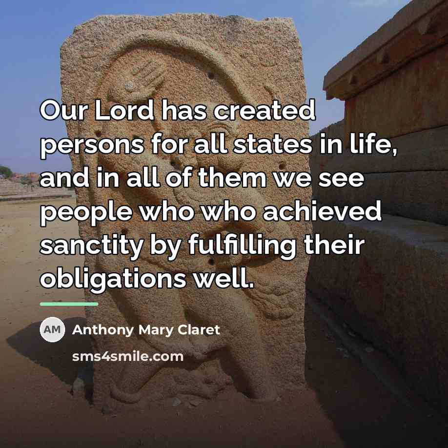“Our Lord has created persons for all states in life,…” quote by Anthony Mary Claret