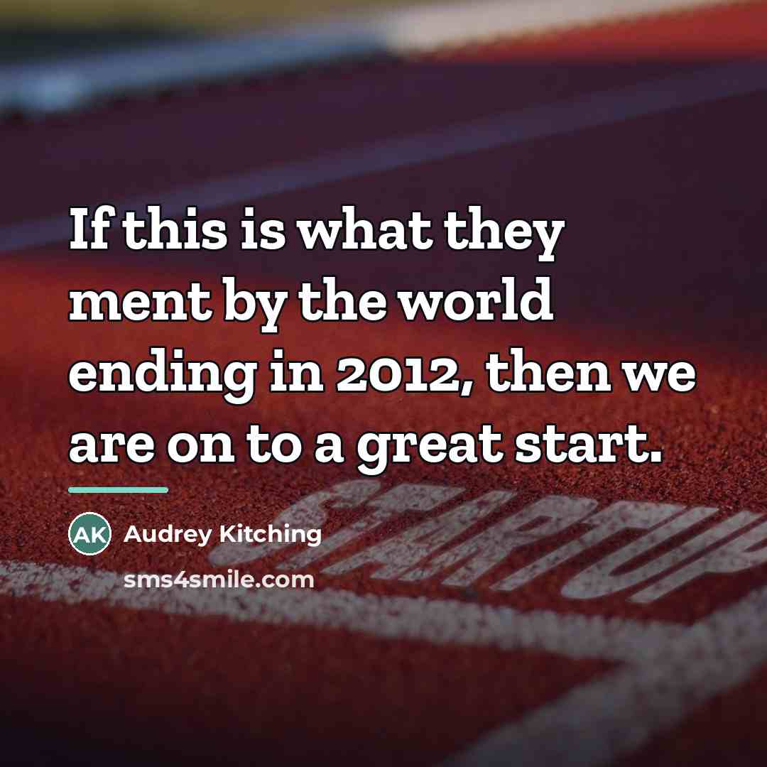 “If this is what they ment by the world ending…” quote by Audrey Kitching