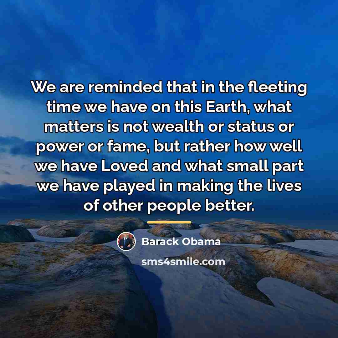 “We are reminded that in the fleeting time we have…” quote by Barack Obama