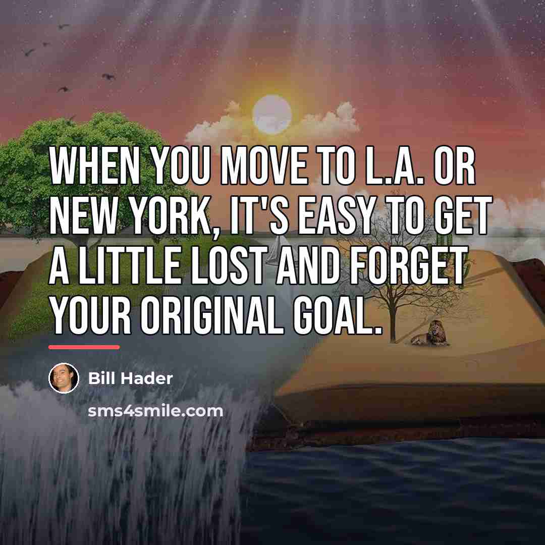“When you move to L.A. or New York, it's easy…” quote by Bill Hader