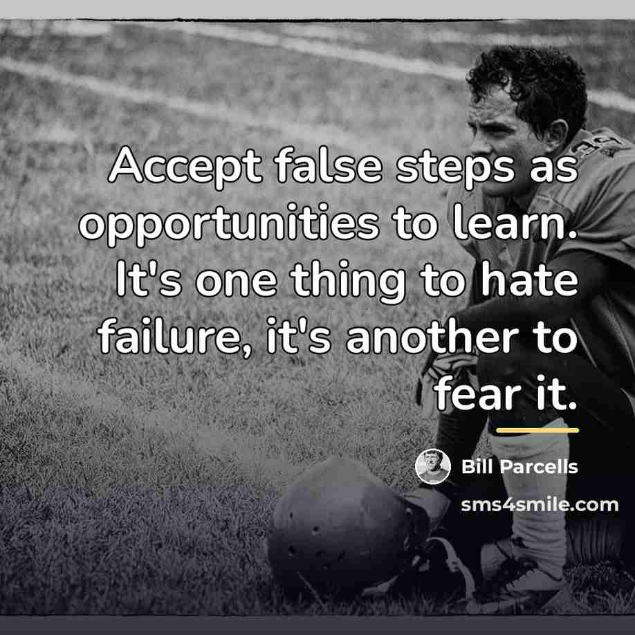 “Accept false steps as opportunities to learn. It's one thing…” quote by Bill Parcells
