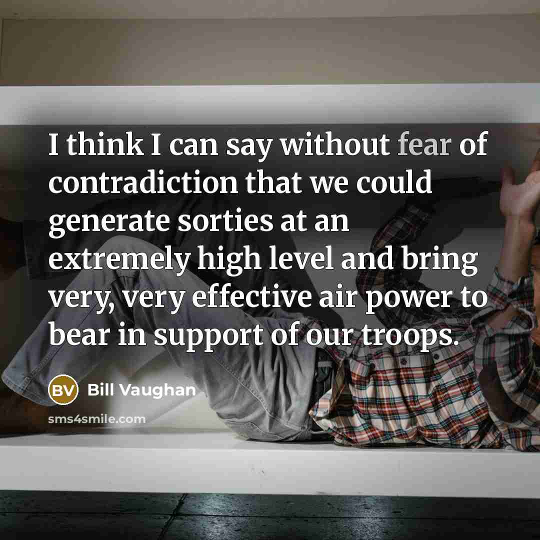 “I think I can say without fear of contradiction that…” quote by Bill Vaughan