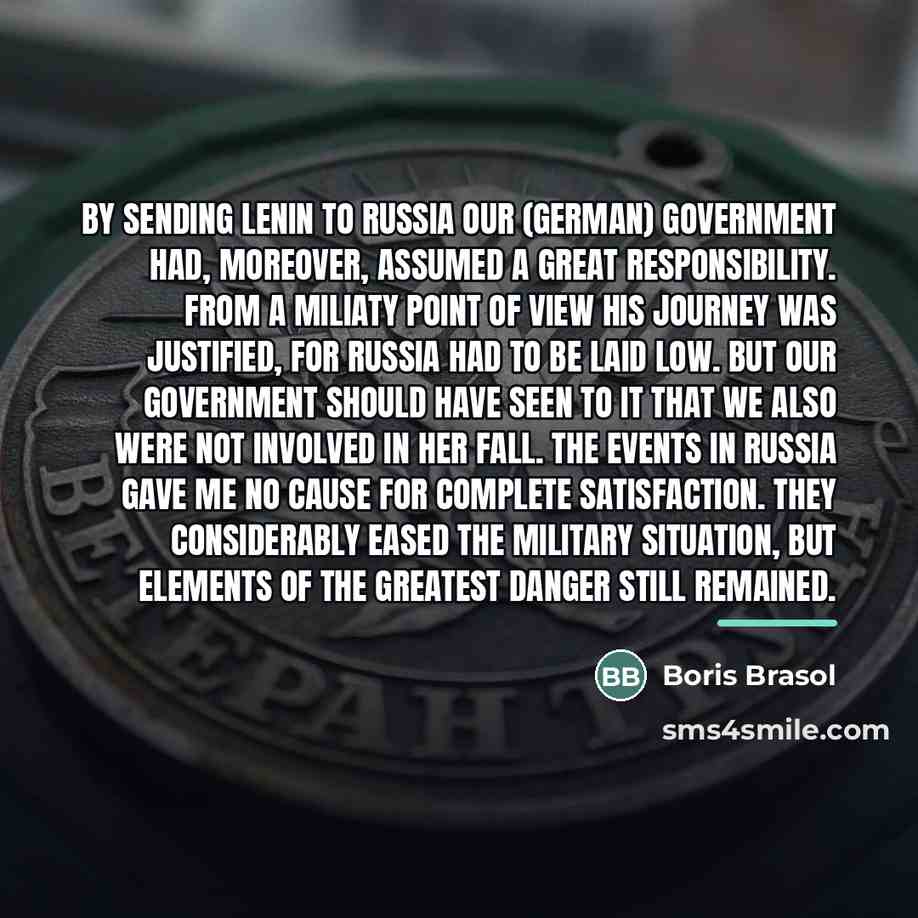 “By sending Lenin to Russia our (German) Government had, moreover,…” quote by Boris Brasol