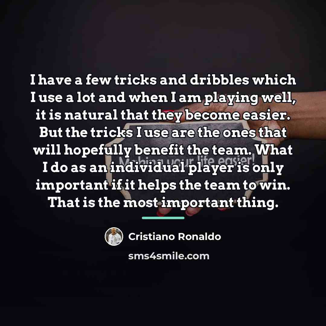 “I have a few tricks and dribbles which I use…” quote by Cristiano Ronaldo