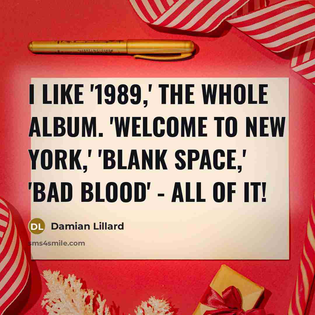 “I like '1989,' the whole album. 'Welcome to New York,'…” quote by Damian Lillard