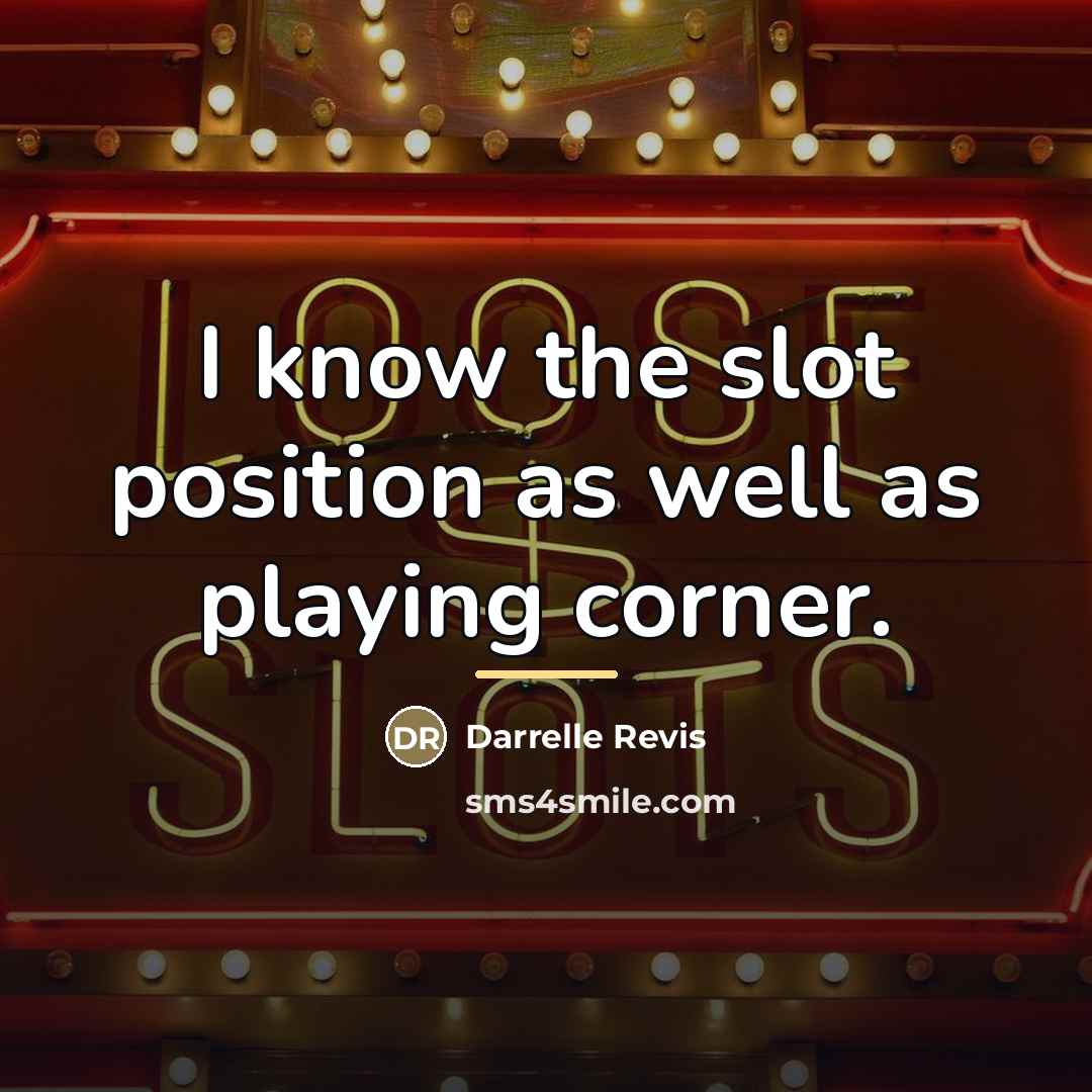 “I know the slot position as well as playing corner.…” quote by Darrelle Revis