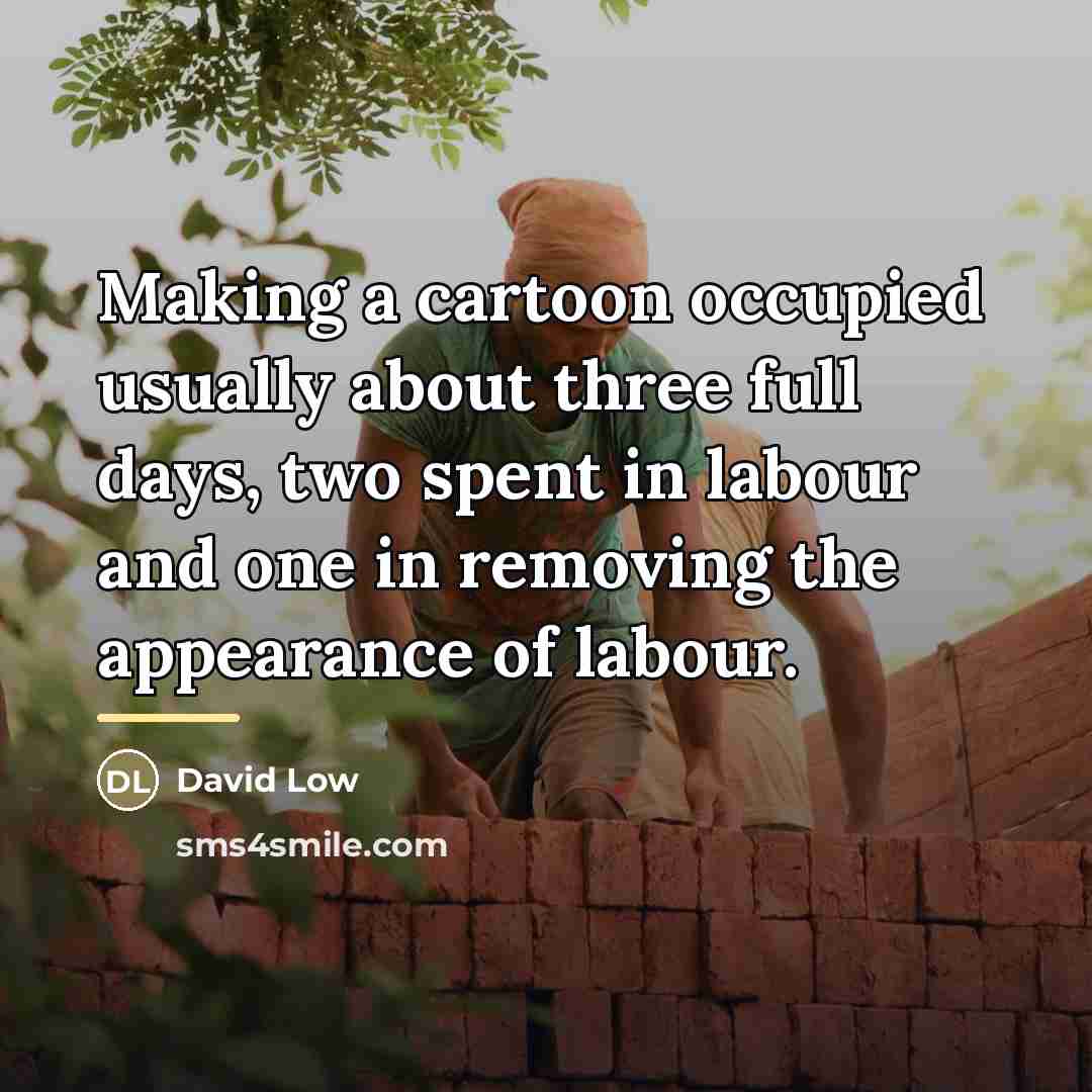 “Making a cartoon occupied usually about three full days, two…” quote by David Low