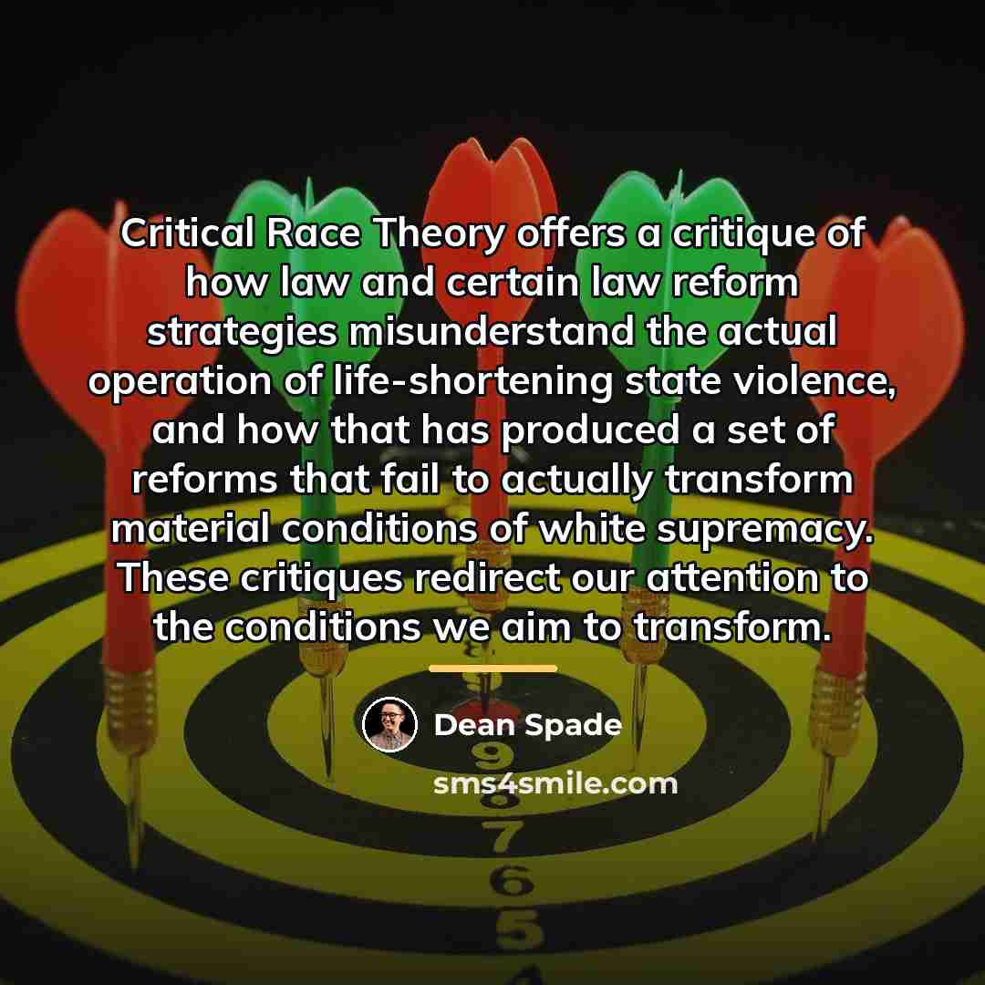 “Critical Race Theory offers a critique of how law and…” quote by Dean Spade
