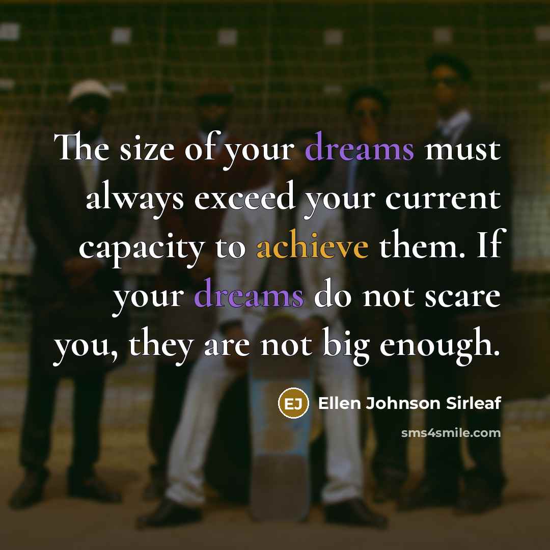 “The size of your dreams must always exceed your current…” quote by Ellen Johnson Sirleaf