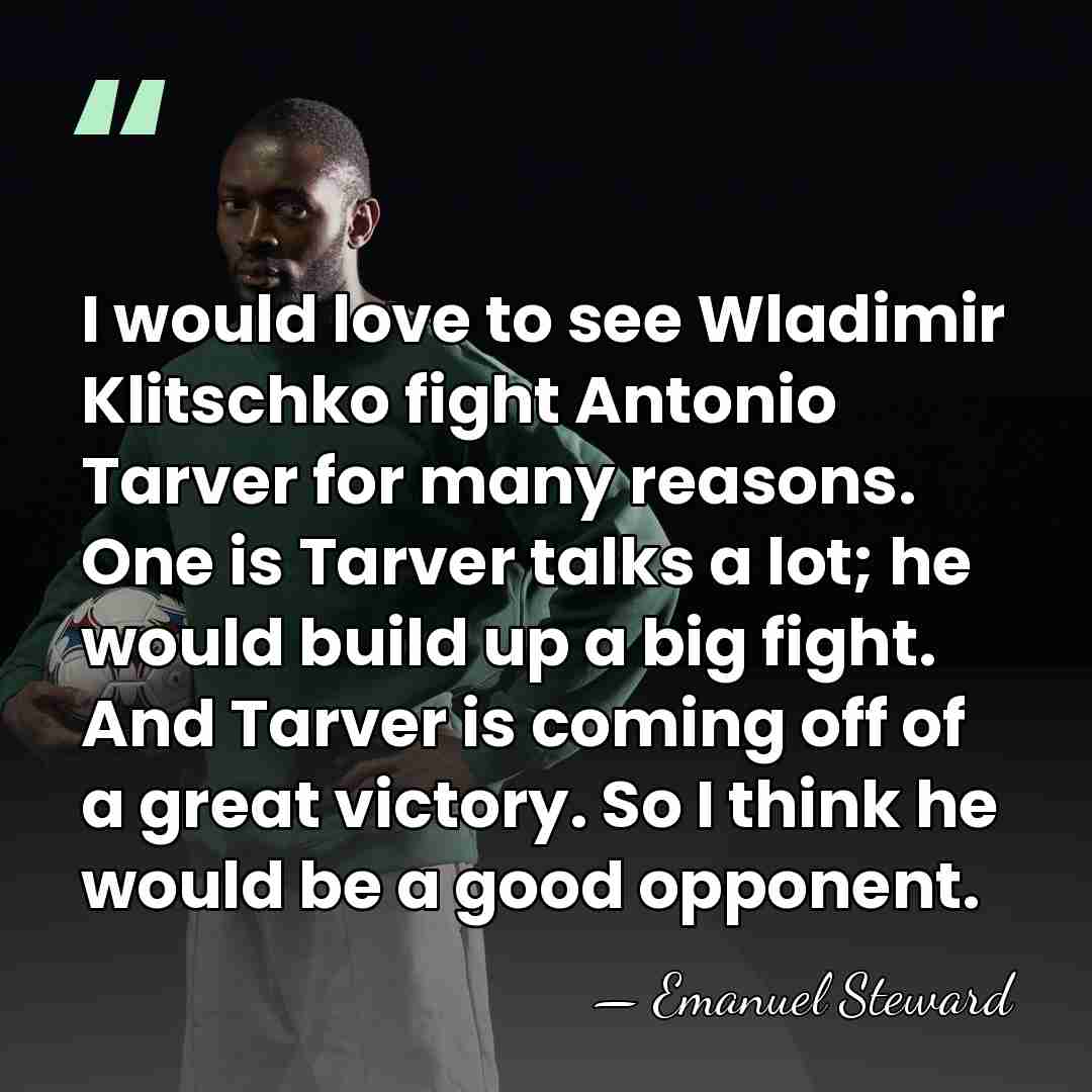 I would love to see Wladimir Klitschko fight Antonio Tarver for many&hellip; - Emanuel Steward