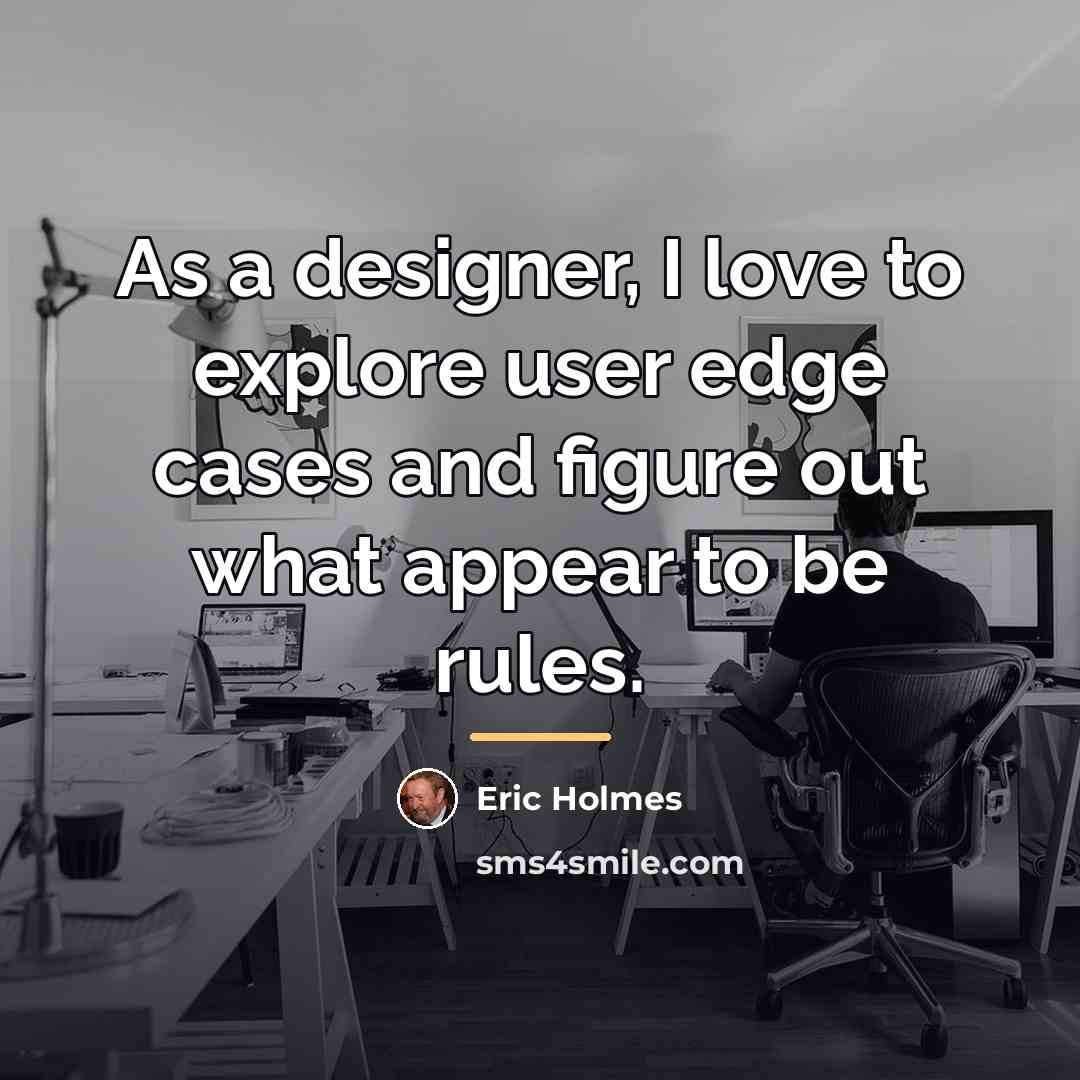 “As a designer, I love to explore user edge cases…” quote by Eric Holmes