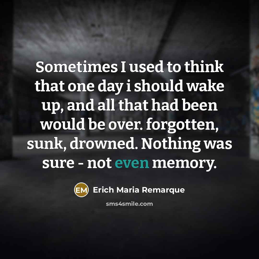 “Sometimes I used to think that one day i should…” quote by Erich Maria Remarque
