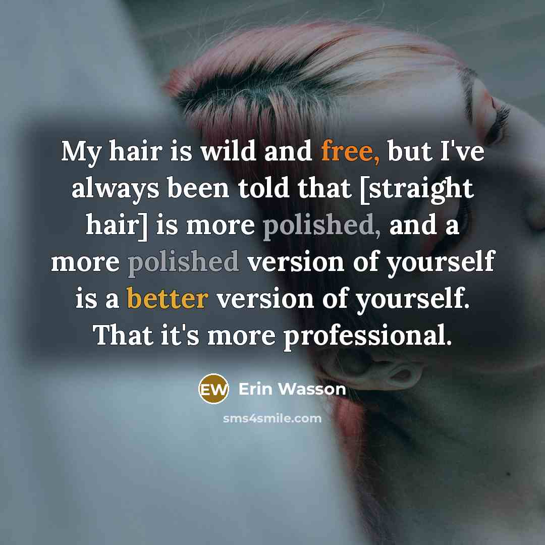 “My hair is wild and free, but I've always been…” quote by Erin Wasson
