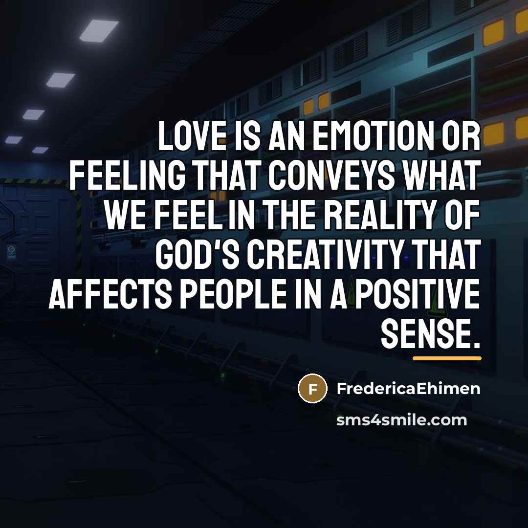 “Love is an emotion or feeling that conveys what we…” quote by FredericaEhimen