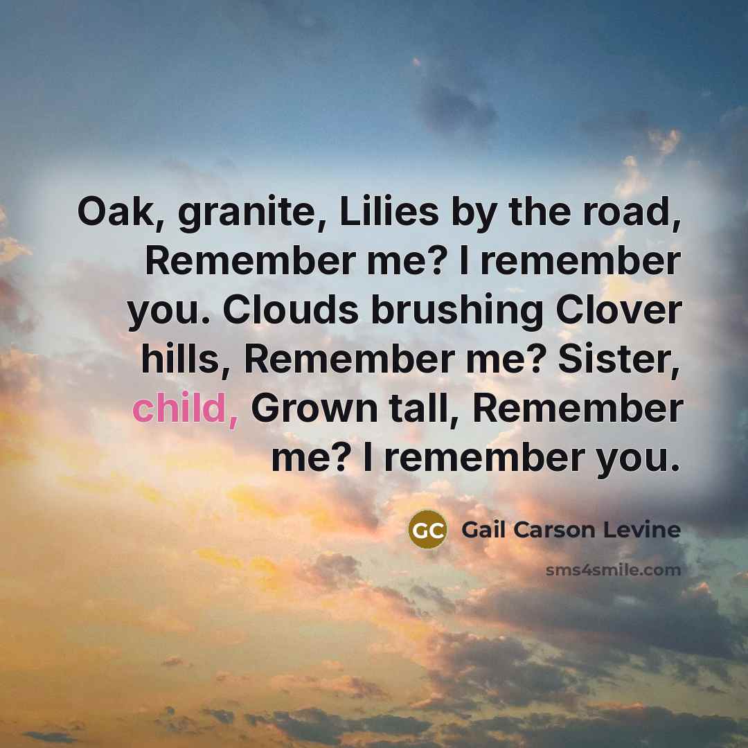 “Oak, granite, Lilies by the road, Remember me? I remember…” quote by Gail Carson Levine