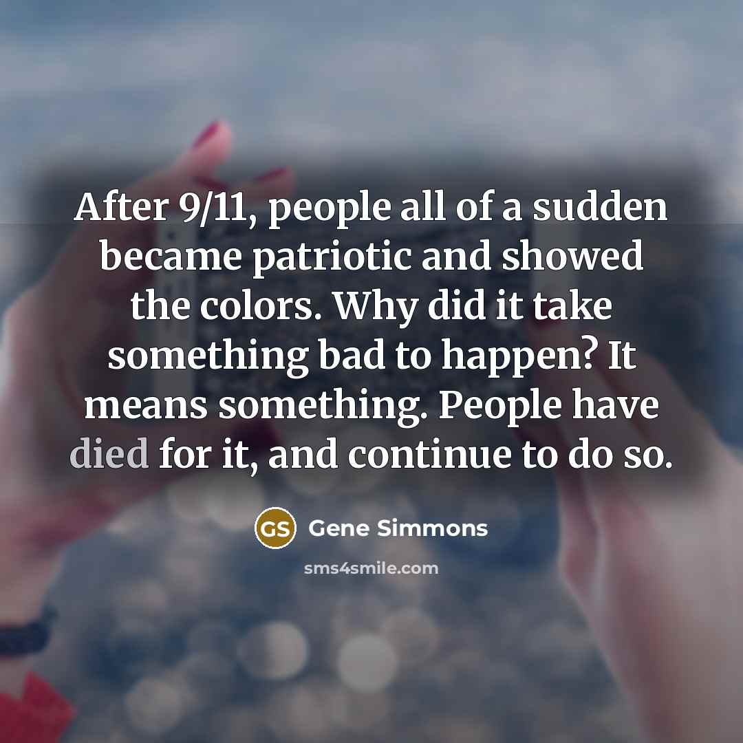 “After 9/11, people all of a sudden became patriotic and…” quote by Gene Simmons