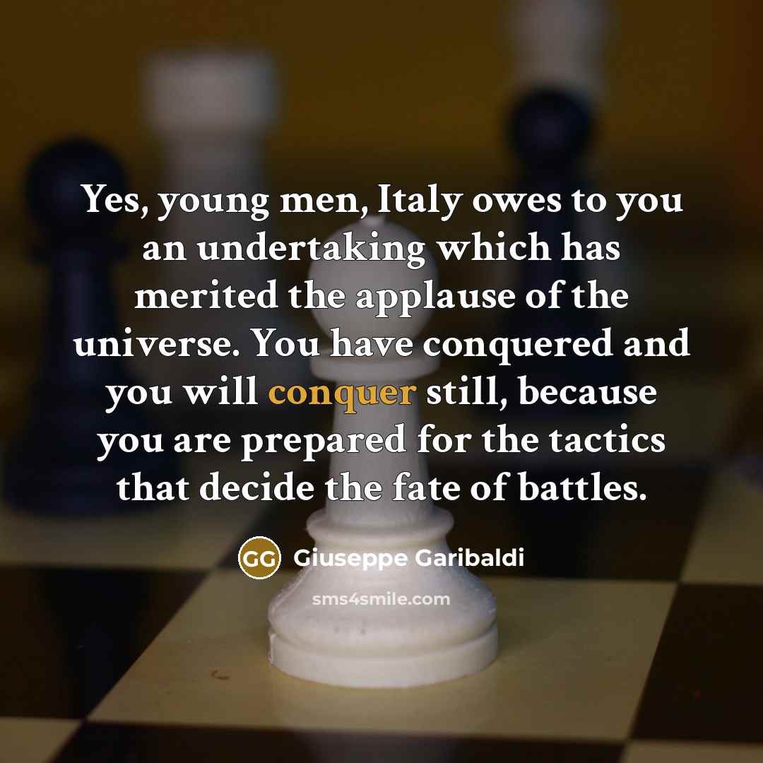 “Yes, young men, Italy owes to you an undertaking which…” quote by Giuseppe Garibaldi