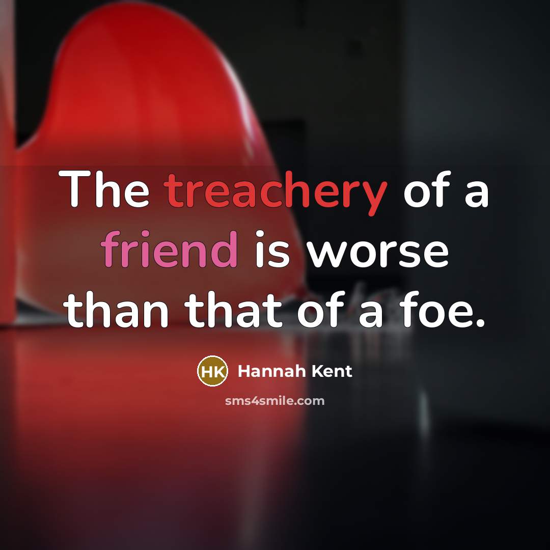 “The treachery of a friend is worse than that of…” quote by Hannah Kent
