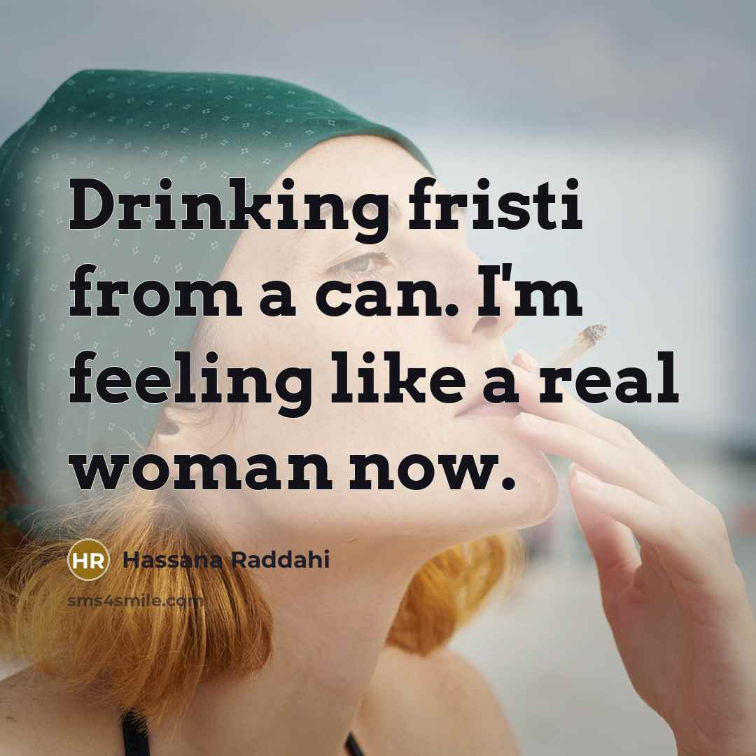 “Drinking fristi from a can. I'm feeling like a real…” quote by Hassana Raddahi