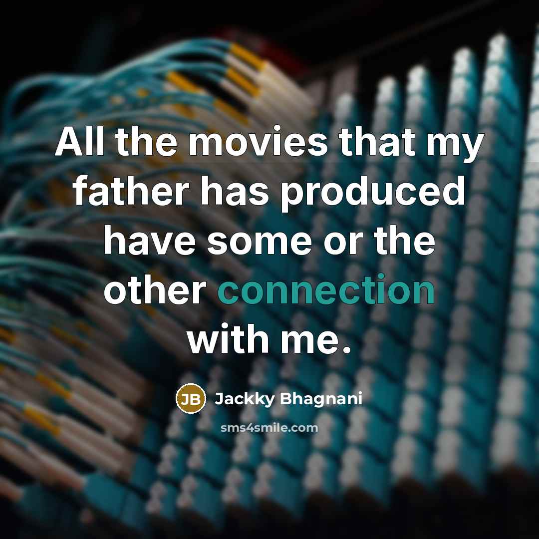 “All the movies that my father has produced have some…” quote by Jackky Bhagnani