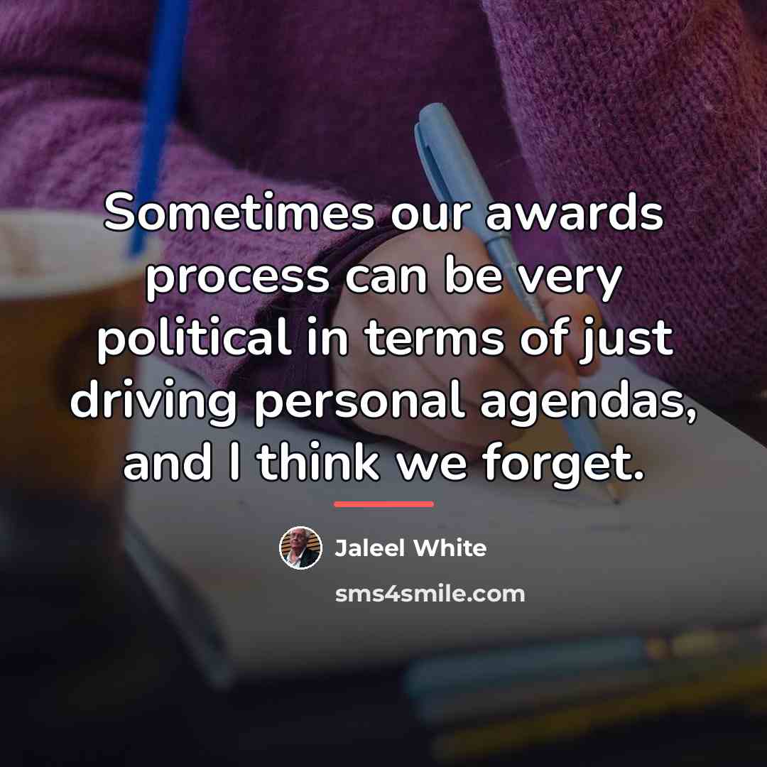 “Sometimes our awards process can be very political in terms…” quote by Jaleel White