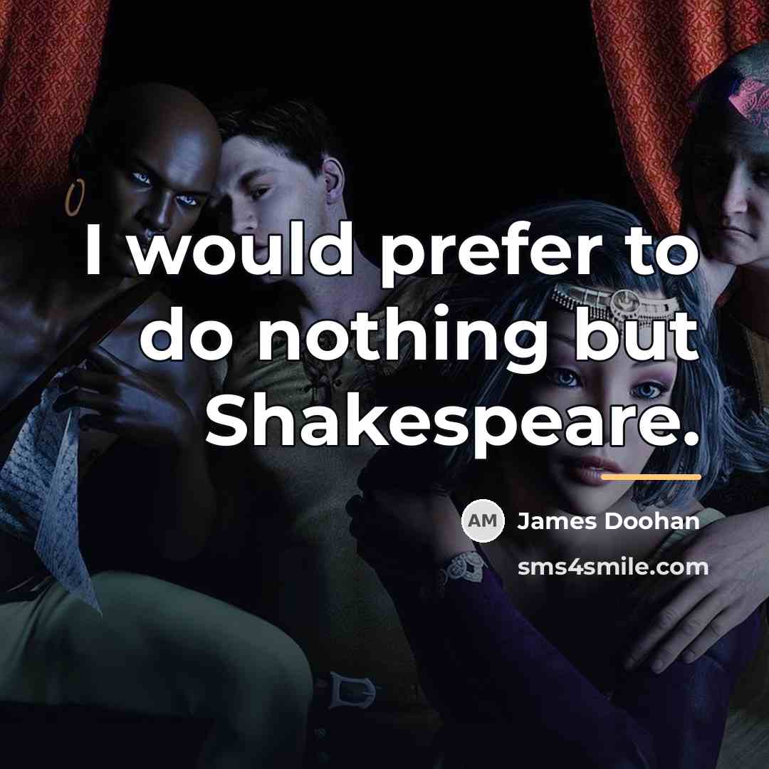 “I would prefer to do nothing but Shakespeare.…” quote by James Doohan
