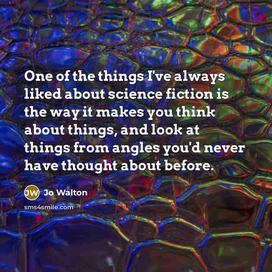 “One of the things I've always liked about science fiction…” quote by Jo Walton