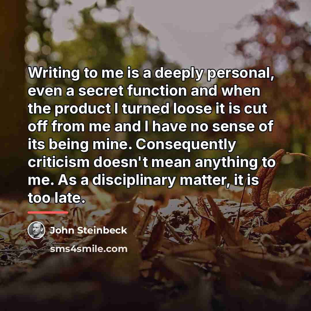 “Writing to me is a deeply personal, even a secret…” quote by John Steinbeck