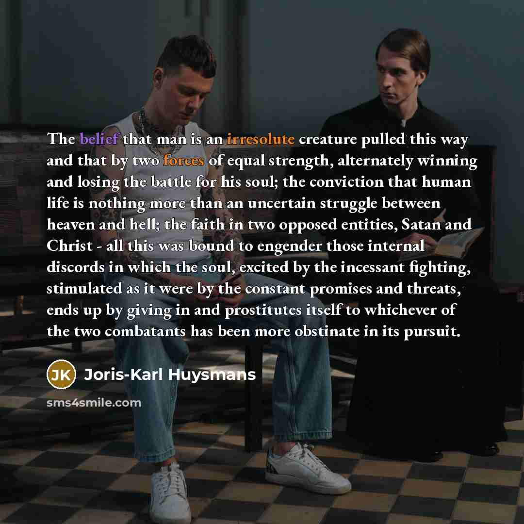“The belief that man is an irresolute creature pulled this…” quote by Joris-Karl Huysmans
