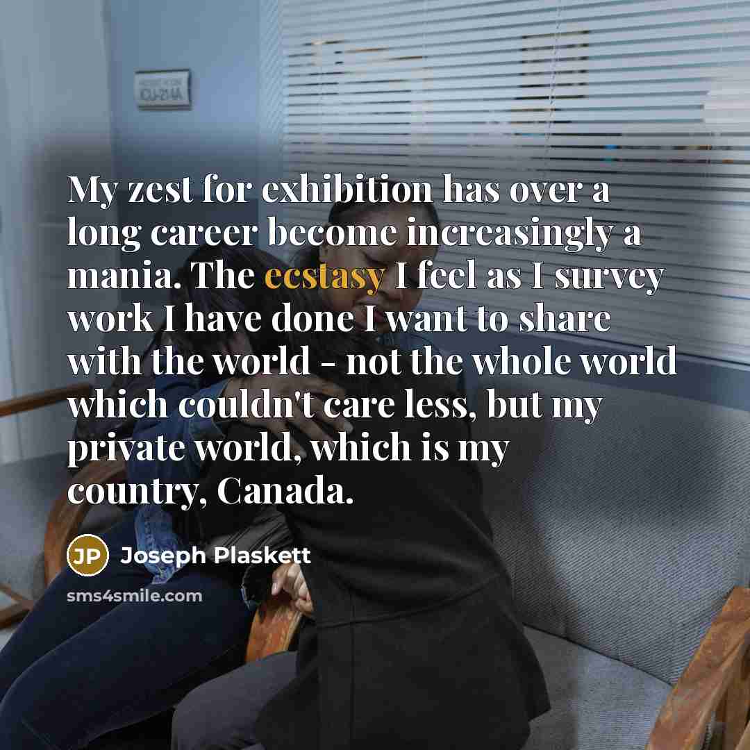 “My zest for exhibition has over a long career become…” quote by Joseph Plaskett
