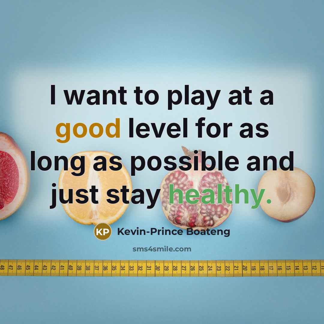 “I want to play at a good level for as…” quote by Kevin-Prince Boateng