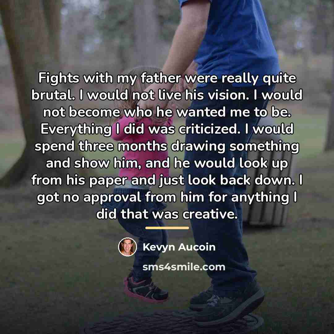 “Fights with my father were really quite brutal. I would…” quote by Kevyn Aucoin