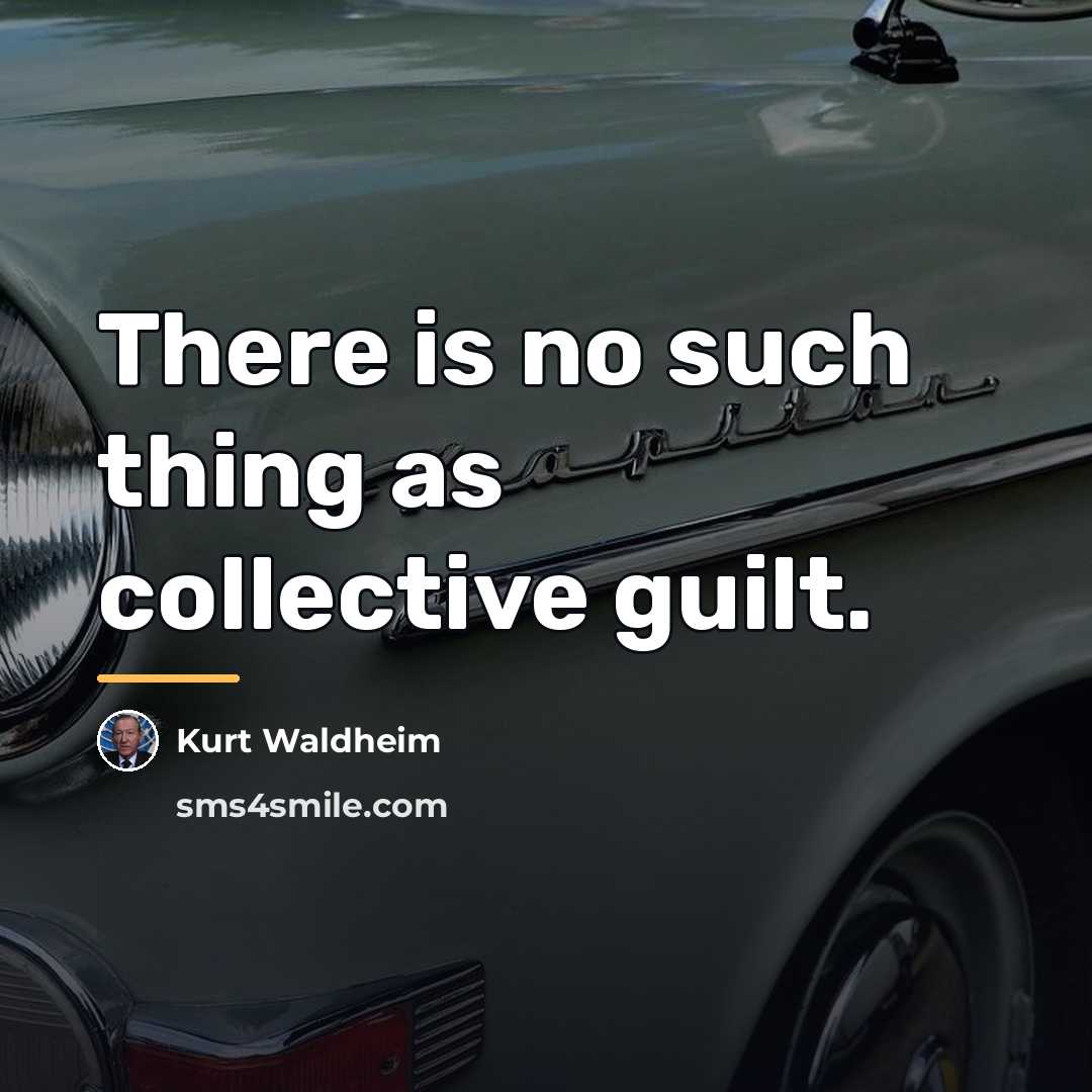 “There is no such thing as collective guilt.…” quote by Kurt Waldheim