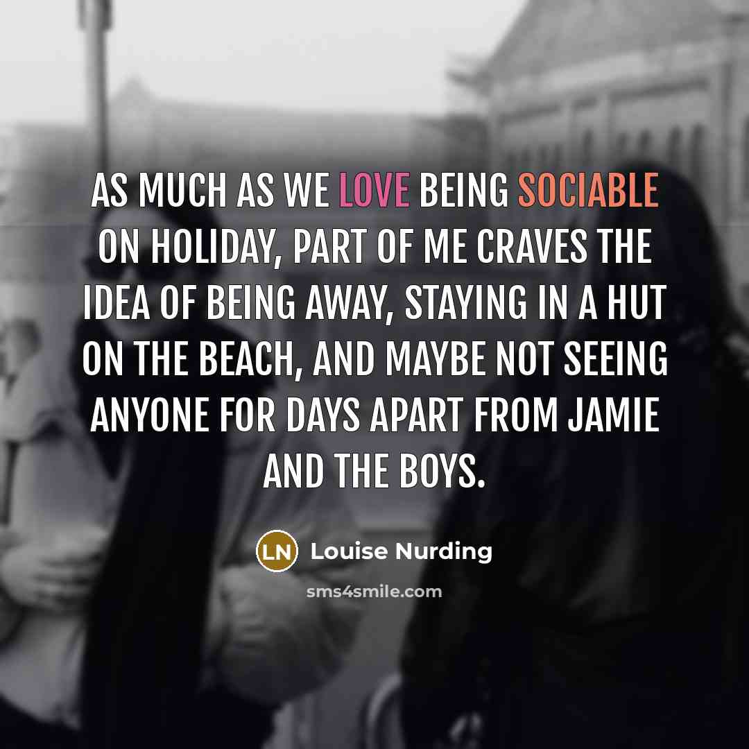 “As much as we love being sociable on holiday, part…” quote by Louise Nurding
