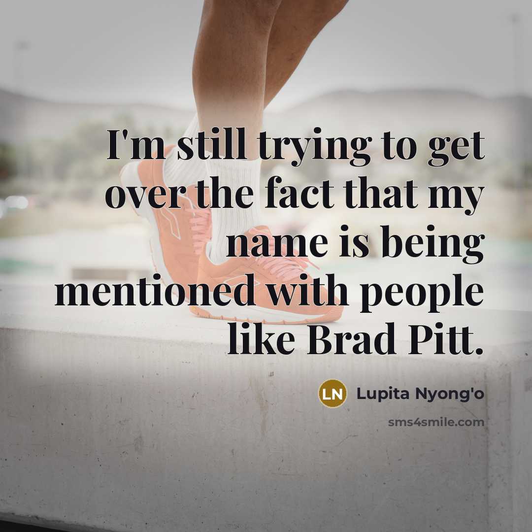 “I'm still trying to get over the fact that my…” quote by Lupita Nyong'o