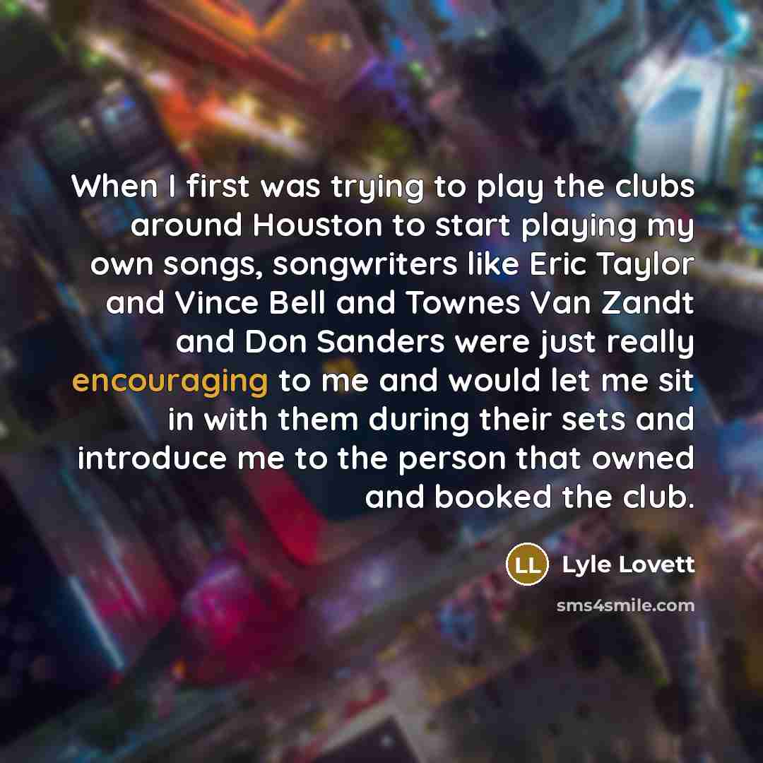 “When I first was trying to play the clubs around…” quote by Lyle Lovett