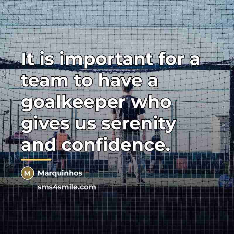 “It is important for a team to have a goalkeeper…” quote by Marquinhos