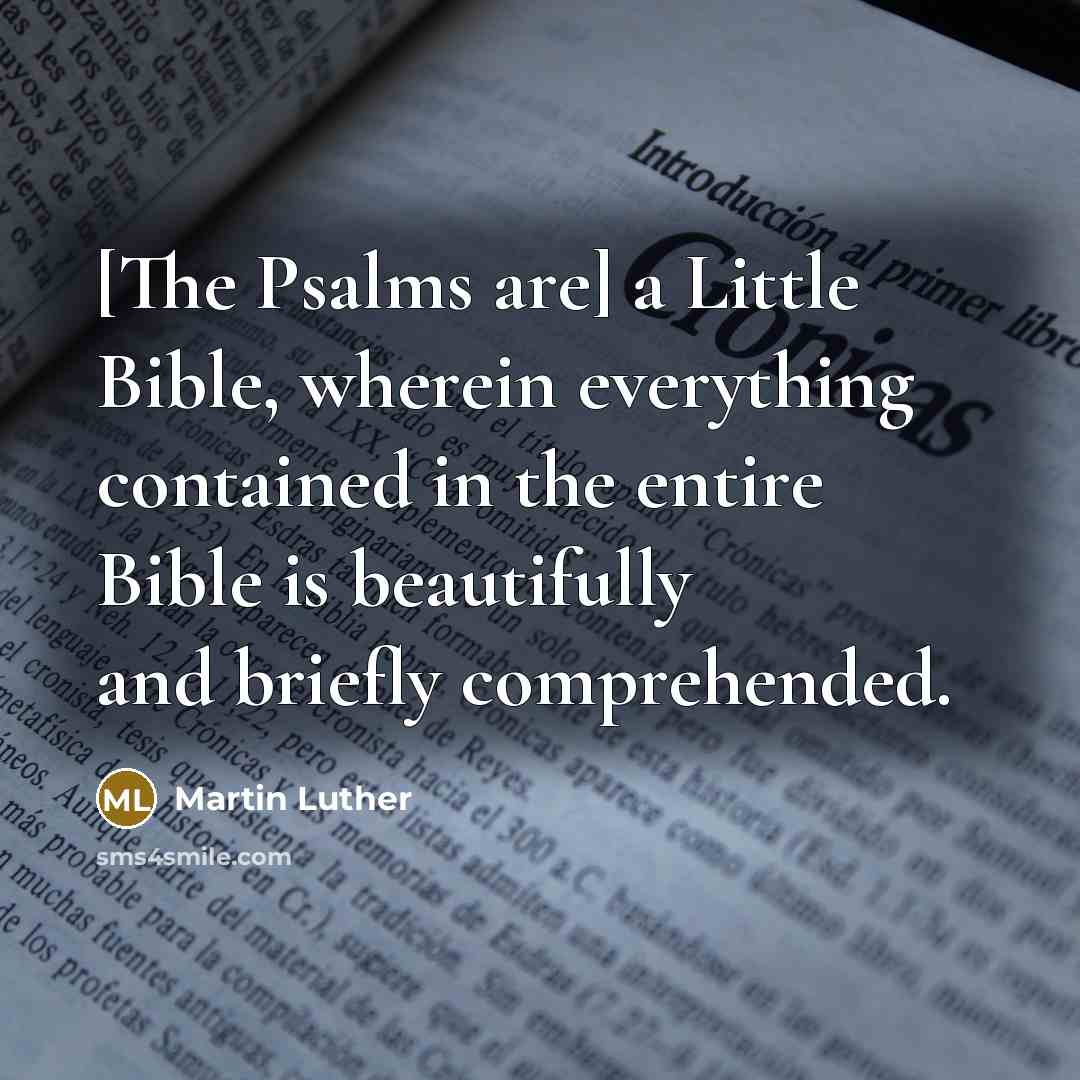 “[The Psalms are] a Little Bible, wherein everything contained in…” quote by Martin Luther
