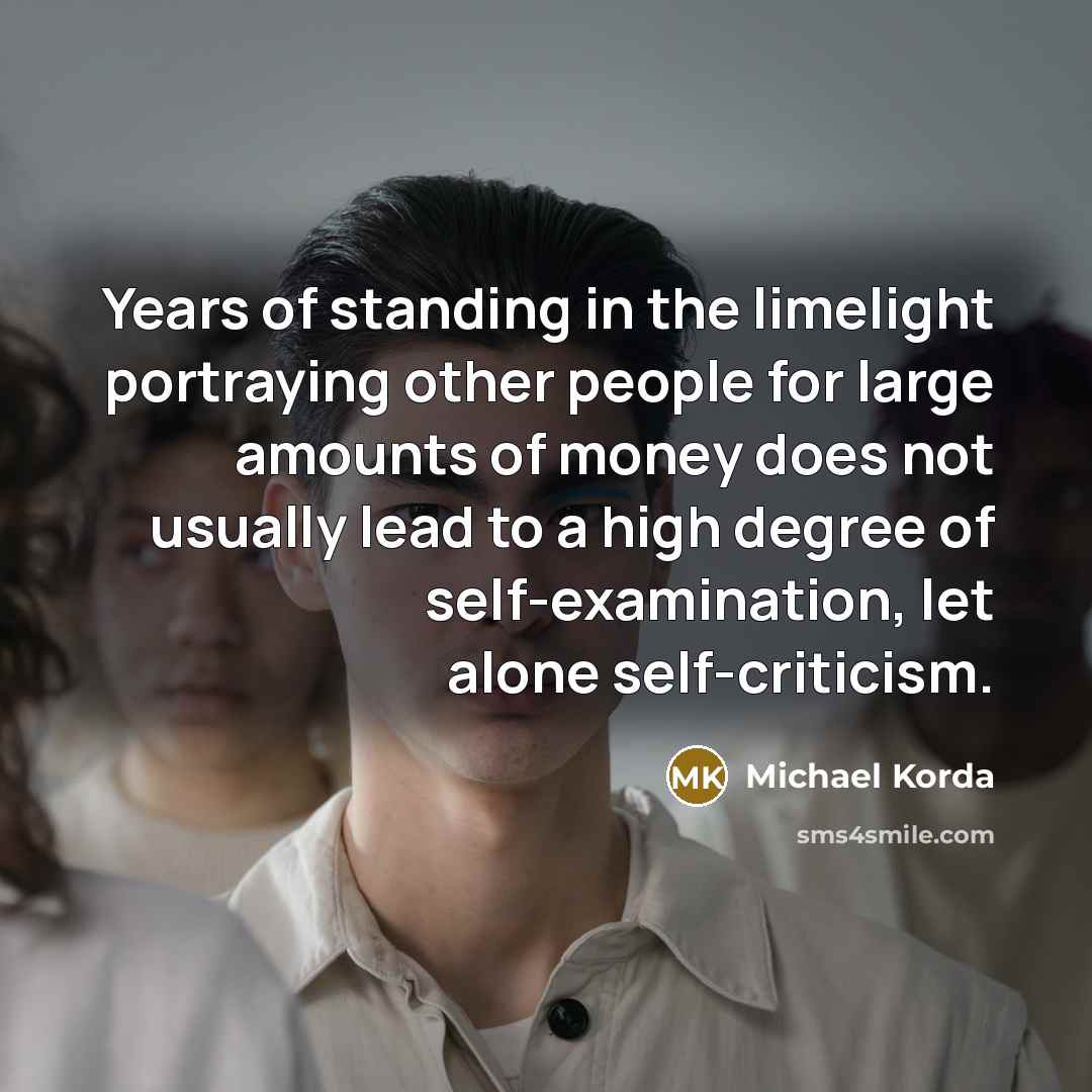 “Years of standing in the limelight portraying other people for…” quote by Michael Korda