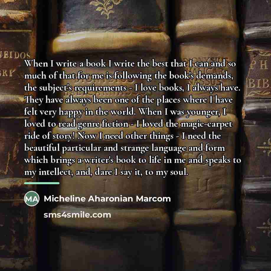 “When I write a book I write the best that…” quote by Micheline Aharonian Marcom