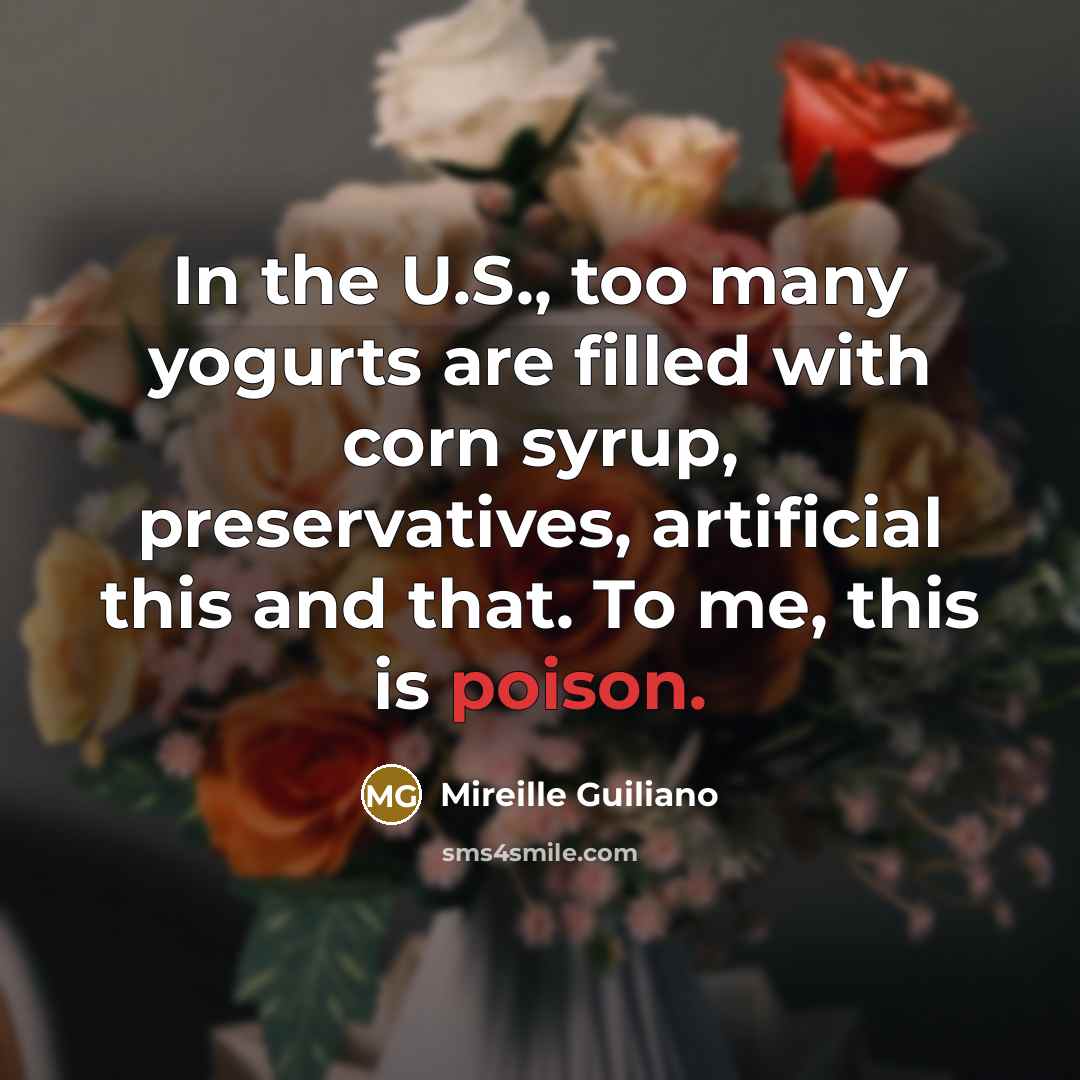 “In the U.S., too many yogurts are filled with corn…” quote by Mireille Guiliano