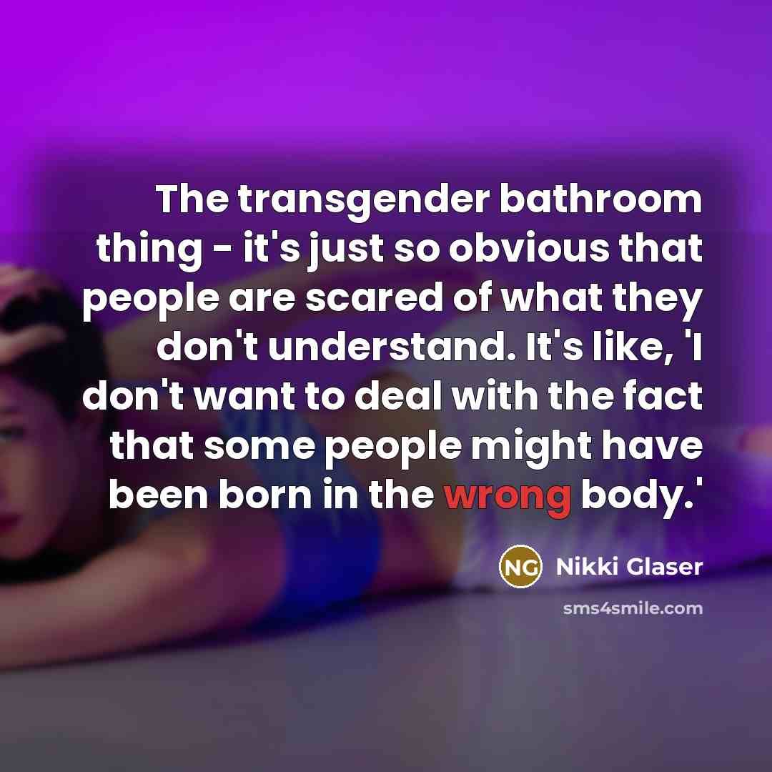 “The transgender bathroom thing - it's just so obvious that…” quote by Nikki Glaser