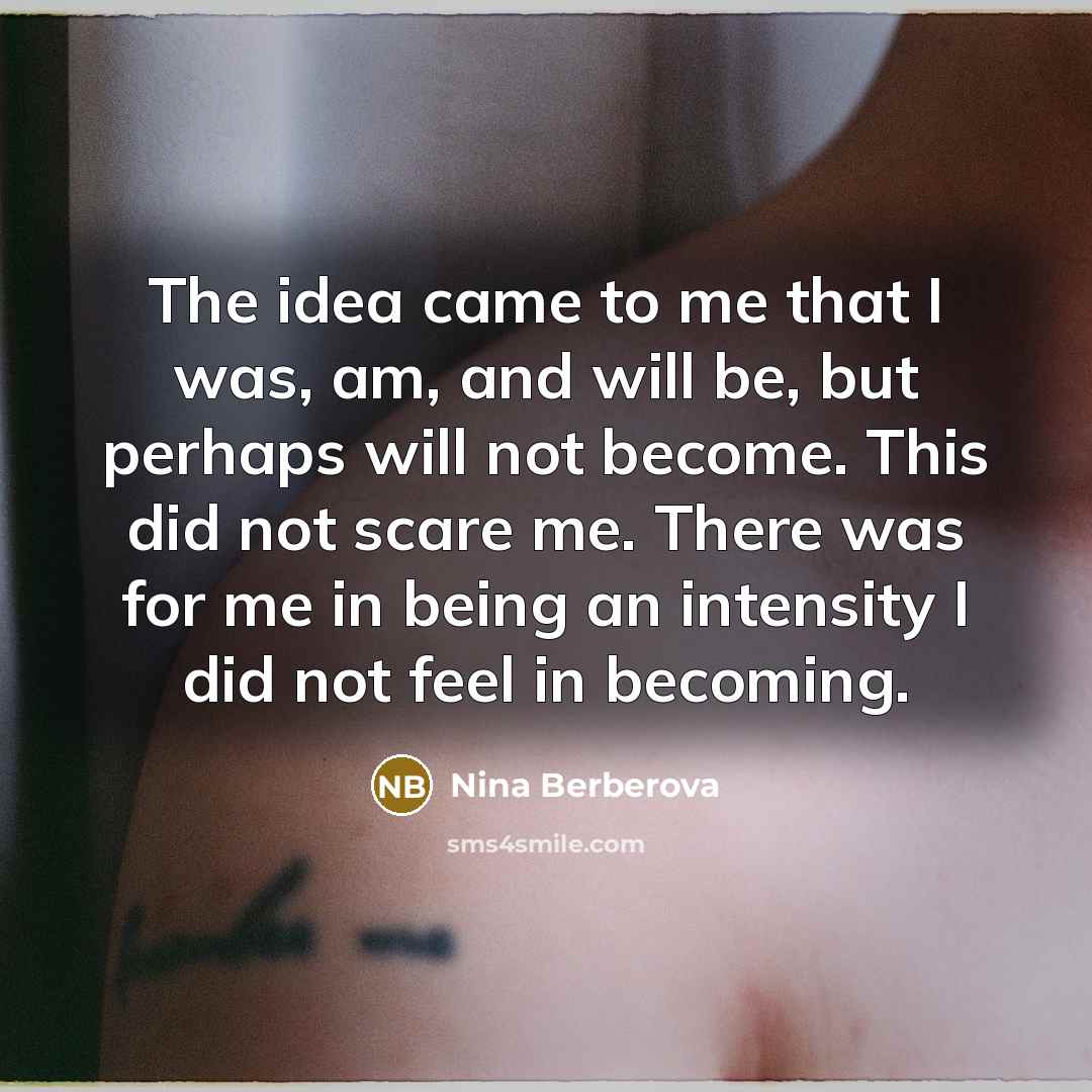 “The idea came to me that I was, am, and…” quote by Nina Berberova