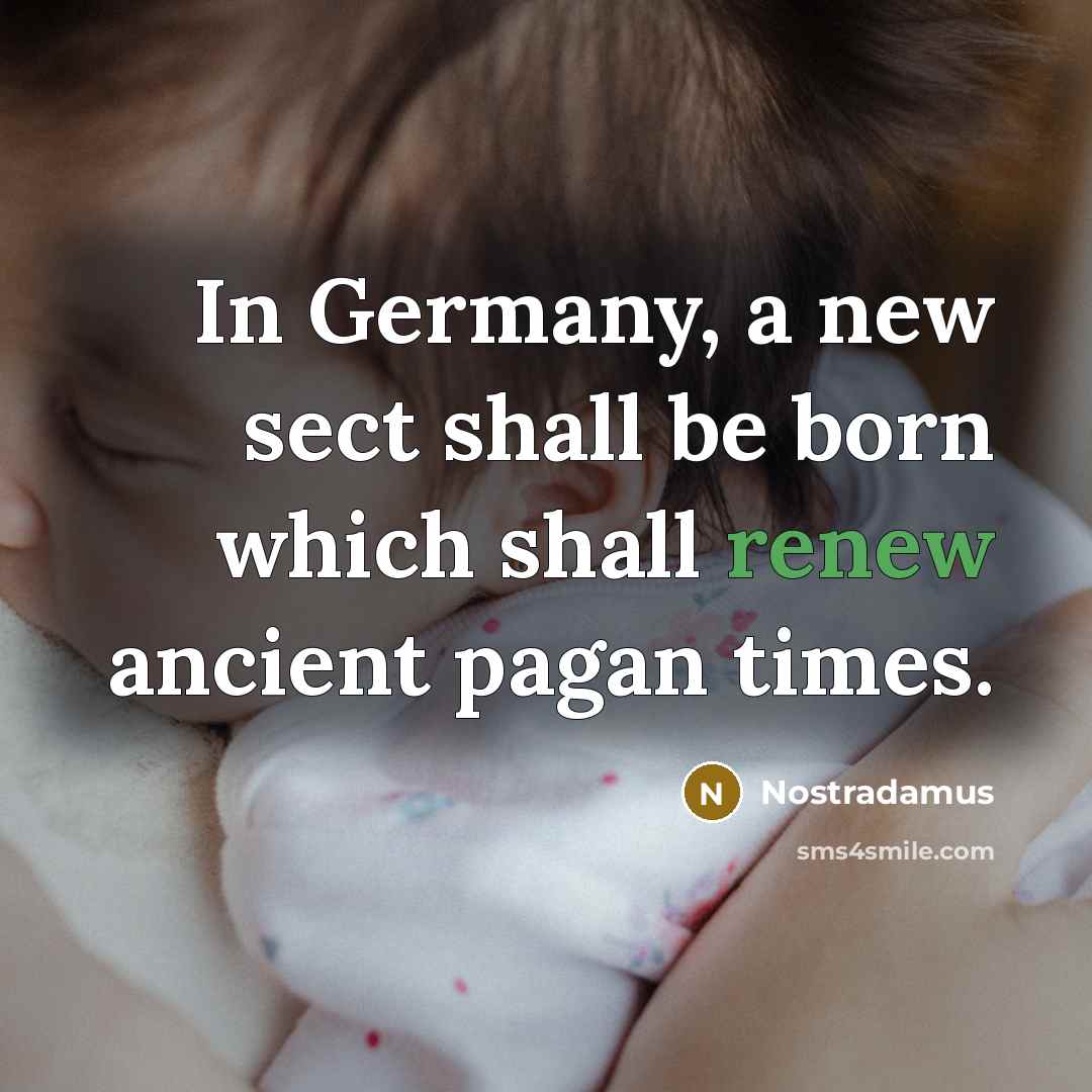 “In Germany, a new sect shall be born which shall…” quote by Nostradamus