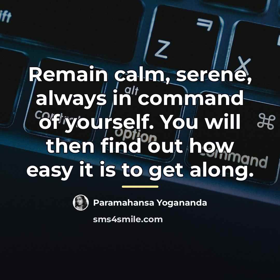 “Remain calm, serene, always in command of yourself. You will…” quote by Paramahansa Yogananda