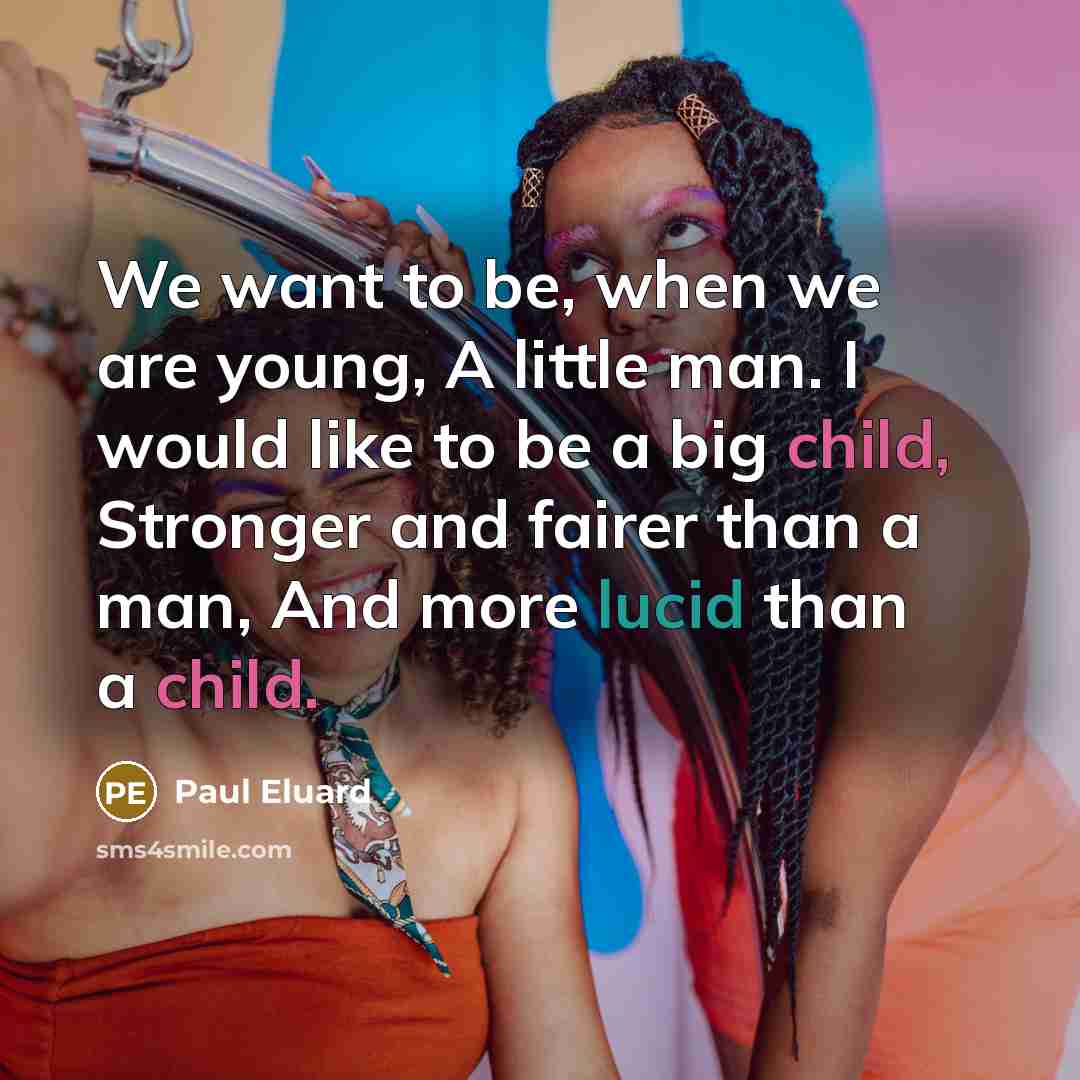 “We want to be, when we are young, A little…” quote by Paul Eluard