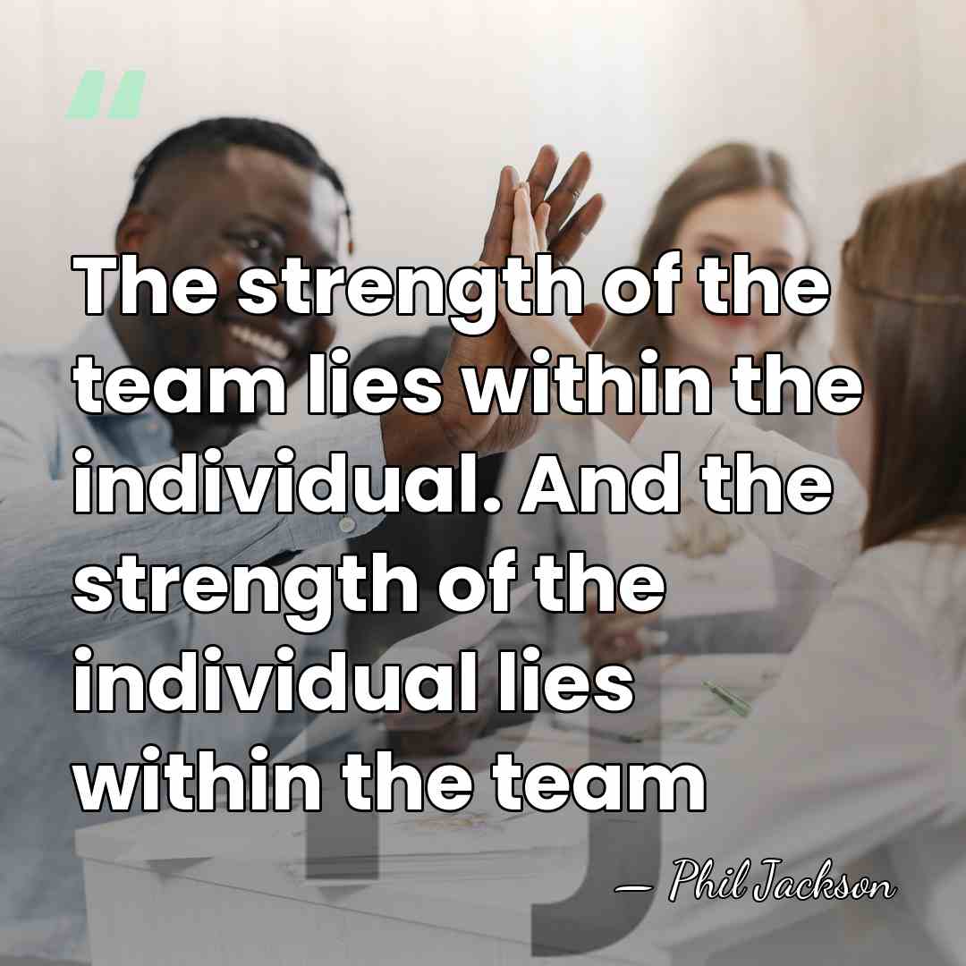 The strength of the team lies within the individual. And the strength&hellip; - Phil Jackson