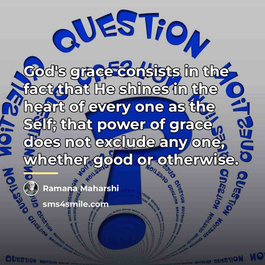 “God's grace consists in the fact that He shines in…” quote by Ramana Maharshi