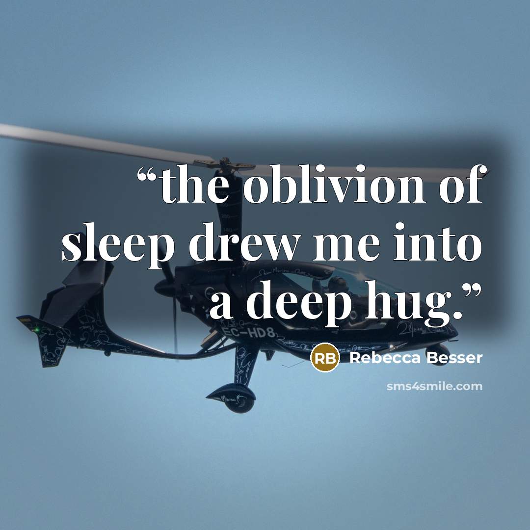 “the oblivion of sleep drew me into a deep hug.” quote by Rebecca Besser